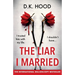 The Liar I Married: A totally addictive psychological thriller with a mind-blowing twist