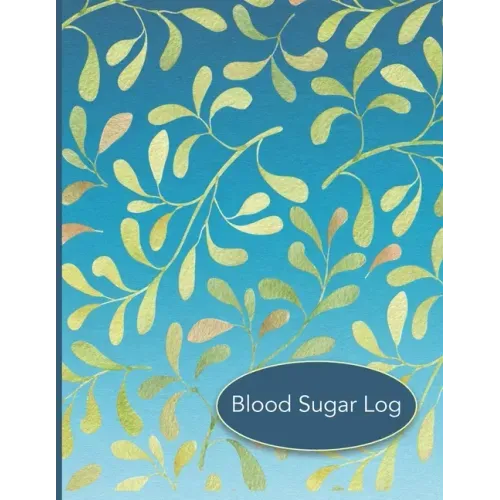 Blood Sugar Log: 56 Weekly Logs to Track Daily Glucose Readings Simple Layout Blue Green Leaf Design BONUS Coloring Pages!
