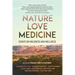 Nature, Love, Medicine: Essays on Wildness and Wellness