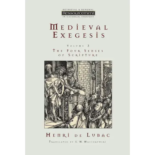 Medieval Exegesis, Vol. 3: The Four Senses of Scripture