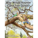 Why Would Anyone Want to Cut a Tree Down?