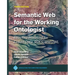Semantic Web for the Working Ontologist: Effective Modeling for Linked Data, Rdfs, and Owl