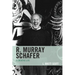 R. Murray Schafer: A Creative Life