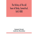 The history of the old town of Derby, Connecticut, 1642-1880. With biographies and genealogies