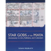 Star Gods of the Maya: Astronomy in Art, Folklore, and Calendars