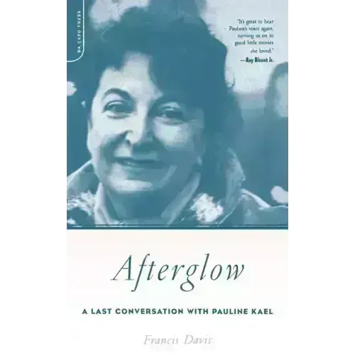 Afterglow: A Last Conversation with Pauline Kael
