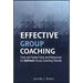 Effective Group Coaching: Tried and Tested Tools and Resources for Optimum Coaching Results
