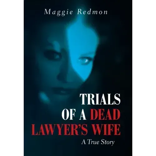Trials of a Dead Lawyer's Wife: A True Story