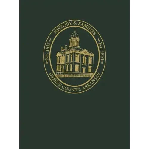 Greene County, Arkansas: History and Families, Volume I