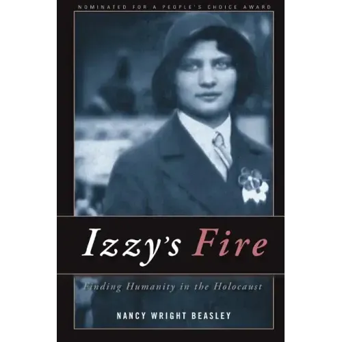 Izzy's Fire: Finding Humanity In The Holocaust