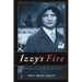 Izzy's Fire: Finding Humanity In The Holocaust