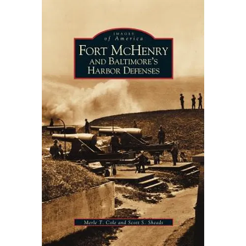 Fort McHenry and Baltimore's Harbor Defenses