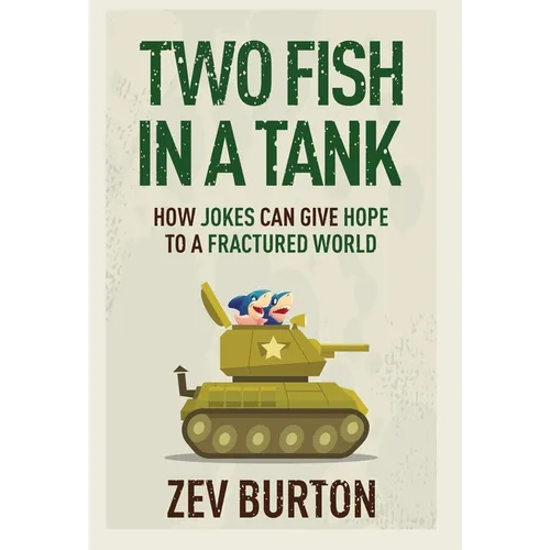 Two Fish in a Tank: How Jokes Can Give Hope to a Fractured World
