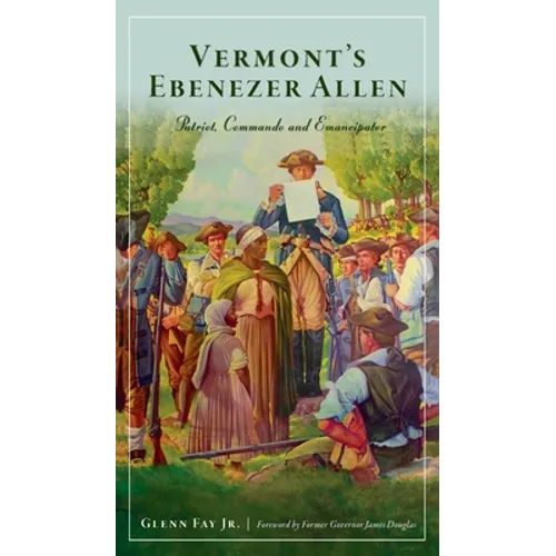 Vermont's Ebenezer Allen: Patriot, Commando and Emancipator