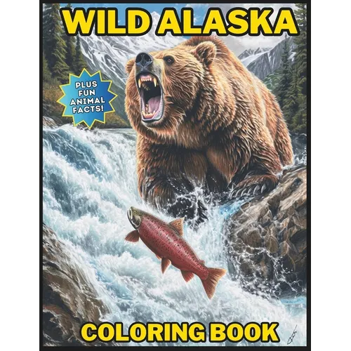 Wild Alaska Coloring Book: Plus Fun Animal Facts