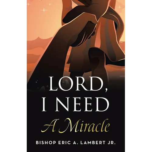 Lord, I Need A Miracle