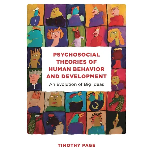 Psychosocial Theories of Human Behavior and Development: An Evolution of Big Ideas