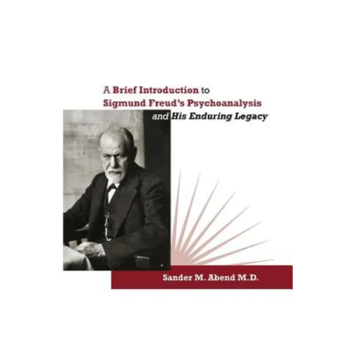 A Brief Introduction to Sigmund Freud's Psychoanalysis and His Enduring Legacy