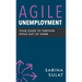Agile Unemployment: Your Guide to Thriving While Out of Work