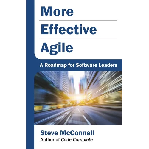 More Effective Agile: A Roadmap for Software Leaders