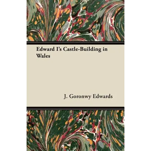 Edward I's Castle-Building in Wales