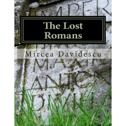 The Lost Romans: History and Controversy on the Origin of the Romanians