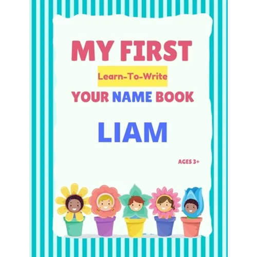 My First Learn-To-Write Your Name Book: Liam