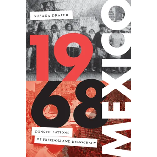 1968 Mexico: Constellations of Freedom and Democracy