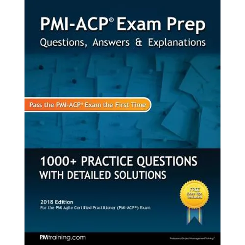 PMI-ACP Exam Prep: Questions, Answers, & Explanations