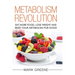 Metabolism Revolution: Eat More Food, Lose Weight and Reset Your Metabolism For Good