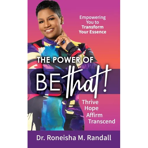 The Power of Be THAT! Transform, Hope, Affirm, Transcend