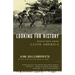 Looking for History: Dispatches from Latin America