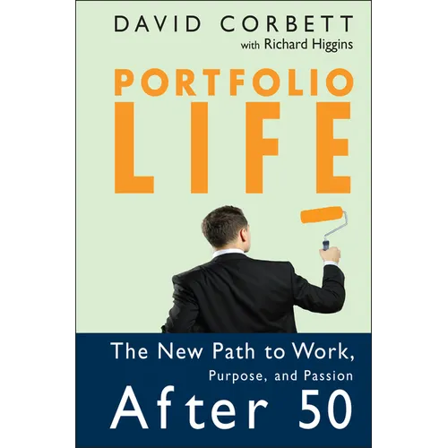 Portfolio Life: The New Path to Work, Purpose, and Passion After 50