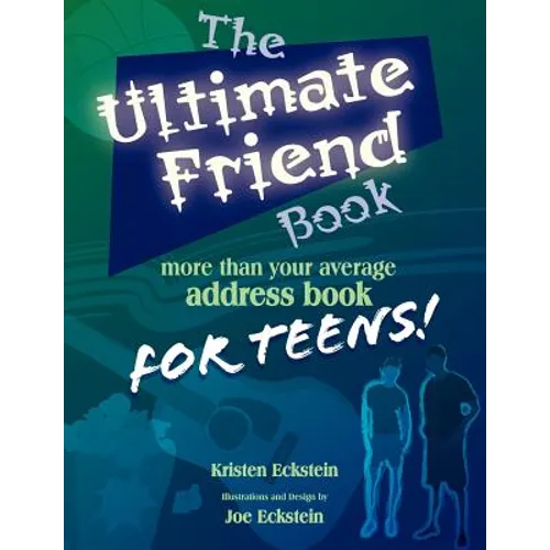 The Ultimate Friend Book: More Than Your Average Address Book For Teens!