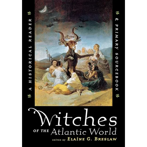 Witches of the Atlantic World: An Historical Reader and Primary Sourcebook