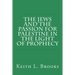 The Jews and the Passion for Palestine in the Light of Prophecy
