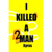 I Killed A Man: Handle with Care