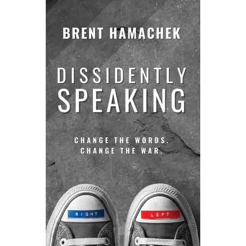 Dissidently Speaking: Change the Words, Change the War