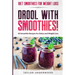 Diet Smoothies For Weight Loss: DROOL WITH SMOOTHIES - 50 Smoothie Recipes For Detox and Weight Loss