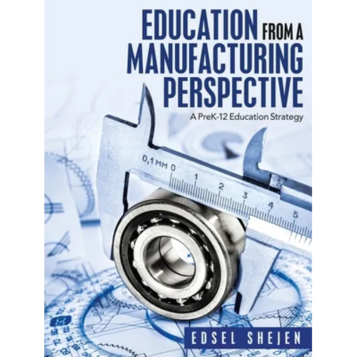 Education from a Manufacturing Perspective: A Prek-12 Education Strategy