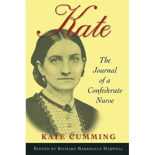 Kate: The Journal of A Confederate Nurse