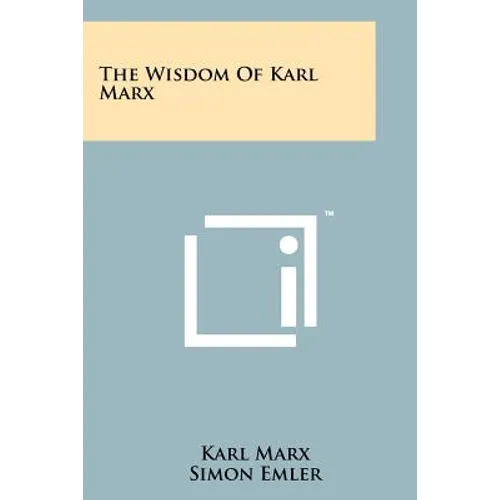 The Wisdom of Karl Marx