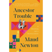 Ancestor Trouble: A Reckoning and a Reconciliation