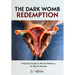 The Dark Womb Redemption: A holistic guide to womb wellness for Black women.