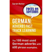 German: Adverbs Fast Track Learning.: The 100 most used German adverbs with 600 phrase examples.