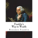 Franklin's Way to Wealth: 'Poor Richard Improved'