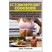 Ectomorph Diet Cookbook: Beginners Guide and Healthy Recipes to Diet & Exercise for Healthy Weight Gain