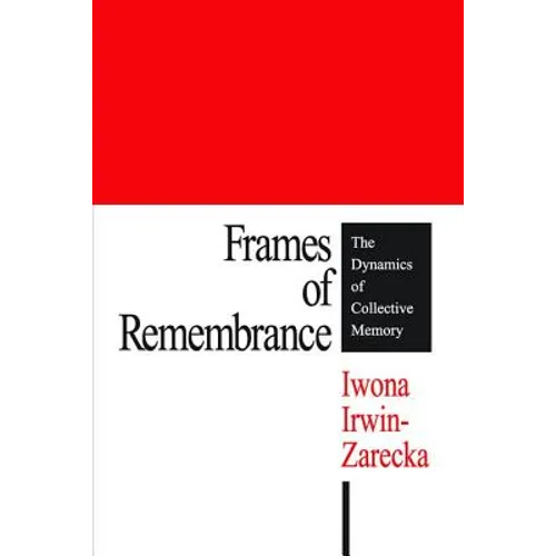 Frames of Remembrance: The Dynamics of Collective Memory