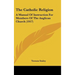 The Catholic Religion: A Manual Of Instruction For Members Of The Anglican Church (1917)