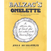 Balzac's Omelette: A Delicious Tour of French Food and Culture with Honoré de Balzac